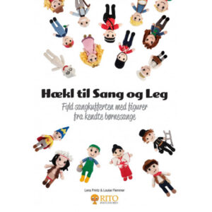 Hækl til Sang og Leg - Fyld sangkufferten med figurer fra kendte børnesange - Bog af Lena Printz & Louise Flemmer