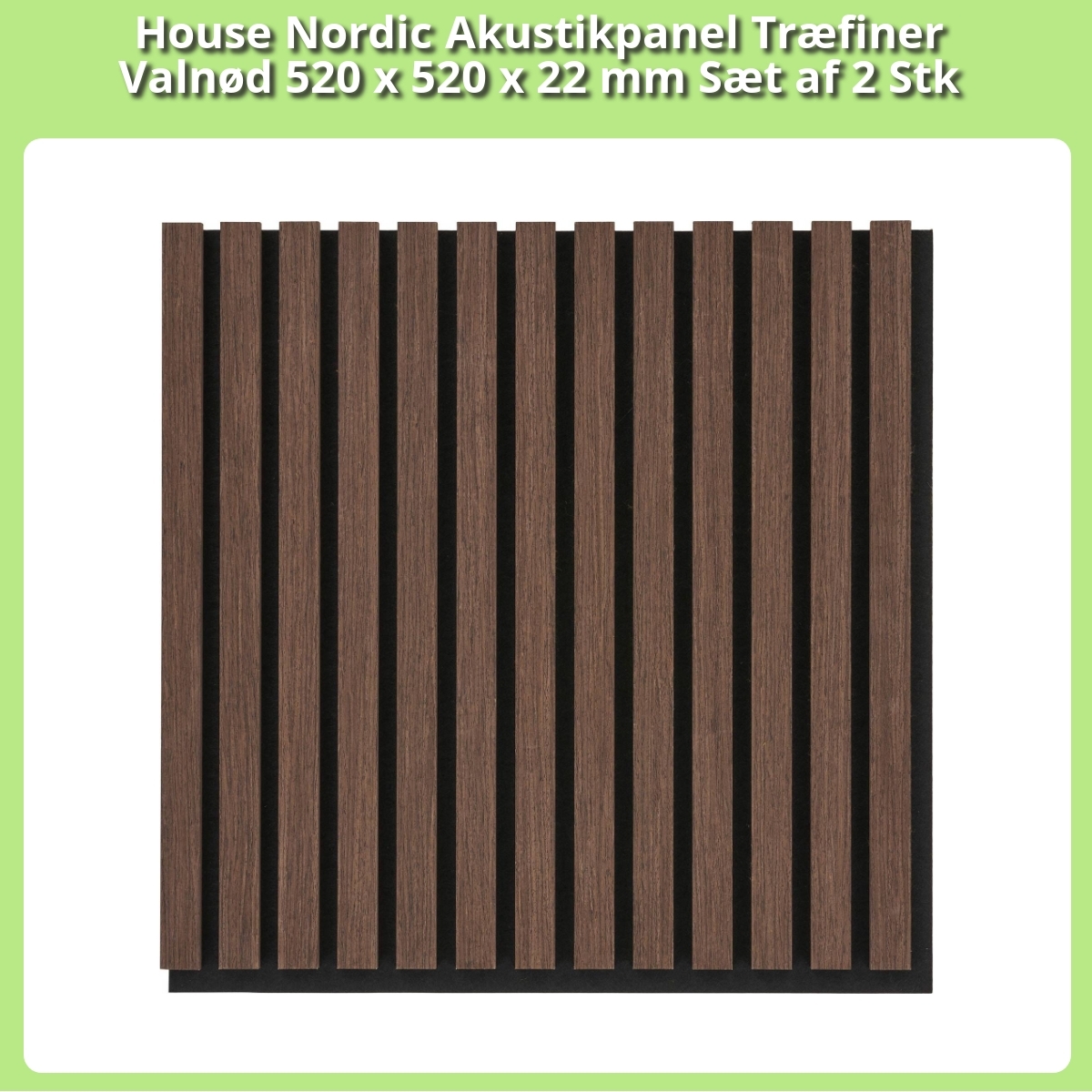 Anmeldelse af House Nordic Akustikpanel Træfiner Valnød 520 x 520 x 22 mm Sæt af 2 Stk