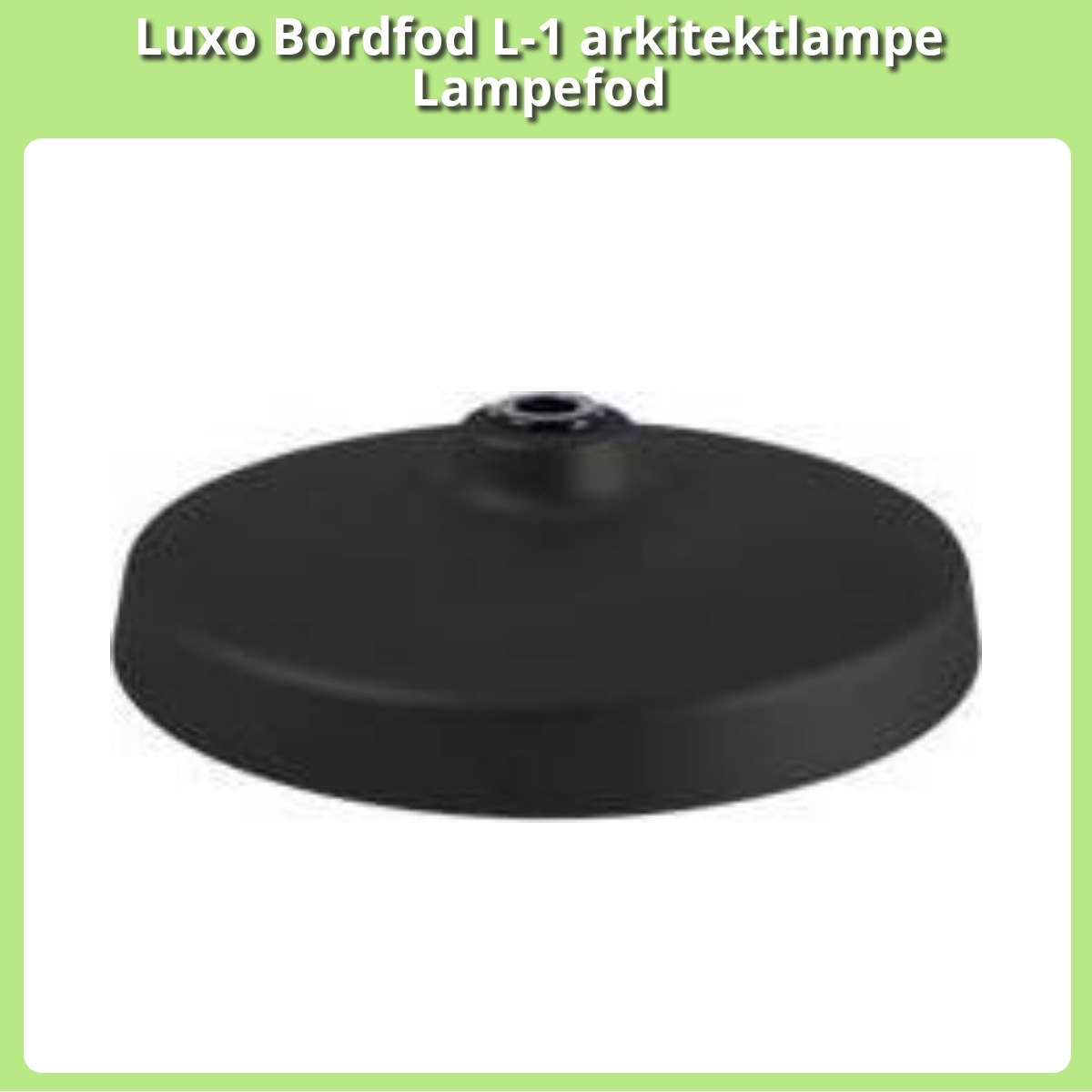 Anmeldelse af Luxo Bordfod L-1 arkitektlampe Lampefod