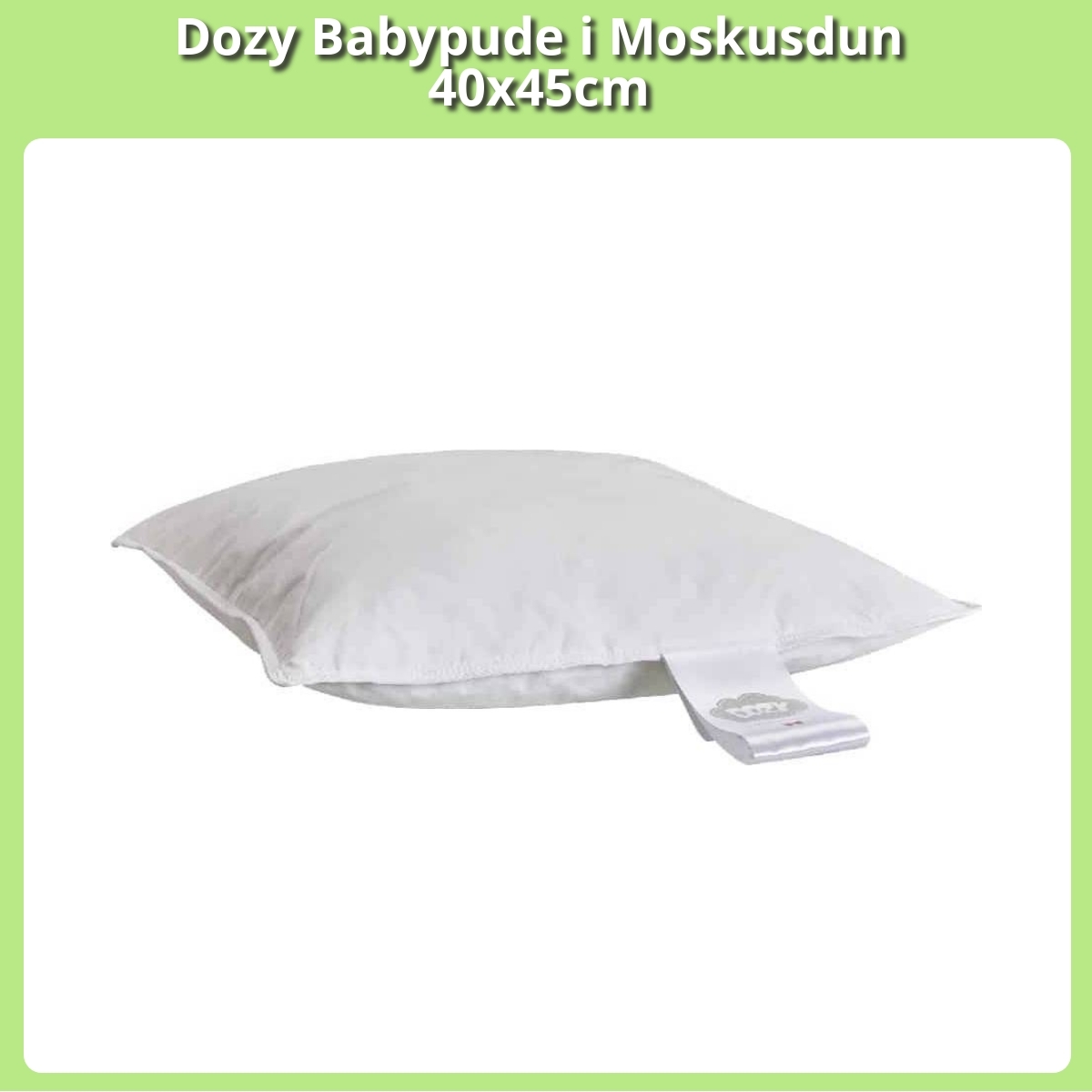 Anmeldelse af Dozy Babypude i Moskusdun 40x45cm