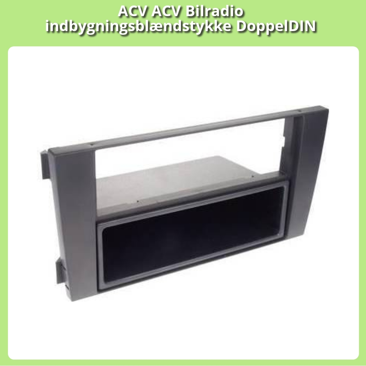 Anmeldelse af ACV ACV Bilradio indbygningsblændstykke DoppelDIN