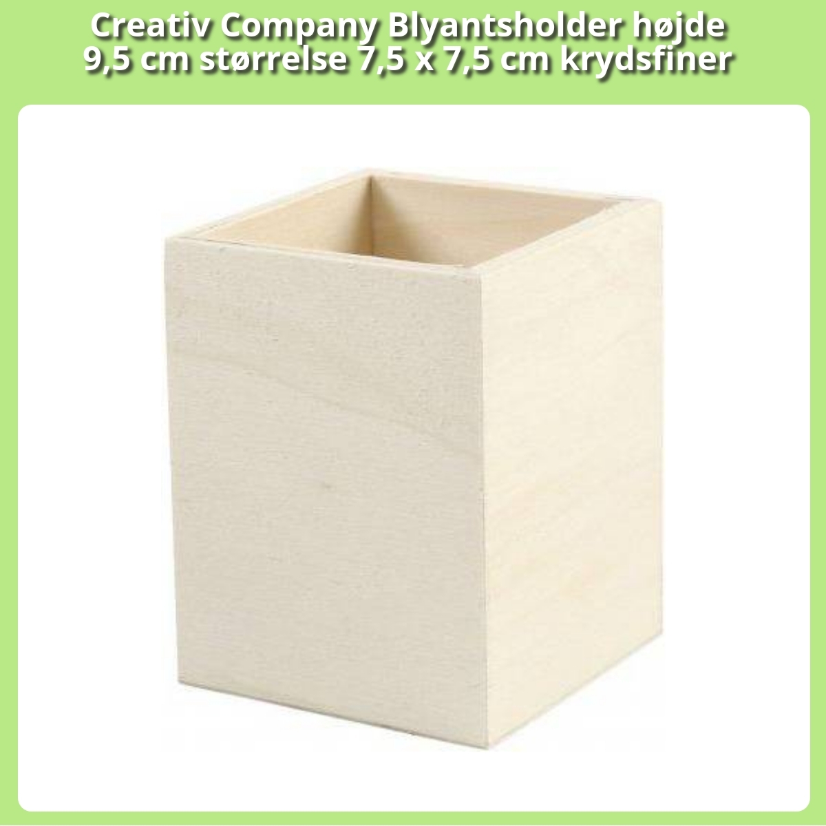 Anmeldelse af Creativ Company Blyantsholder højde 9,5 cm størrelse 7,5 x 7,5 cm krydsfiner