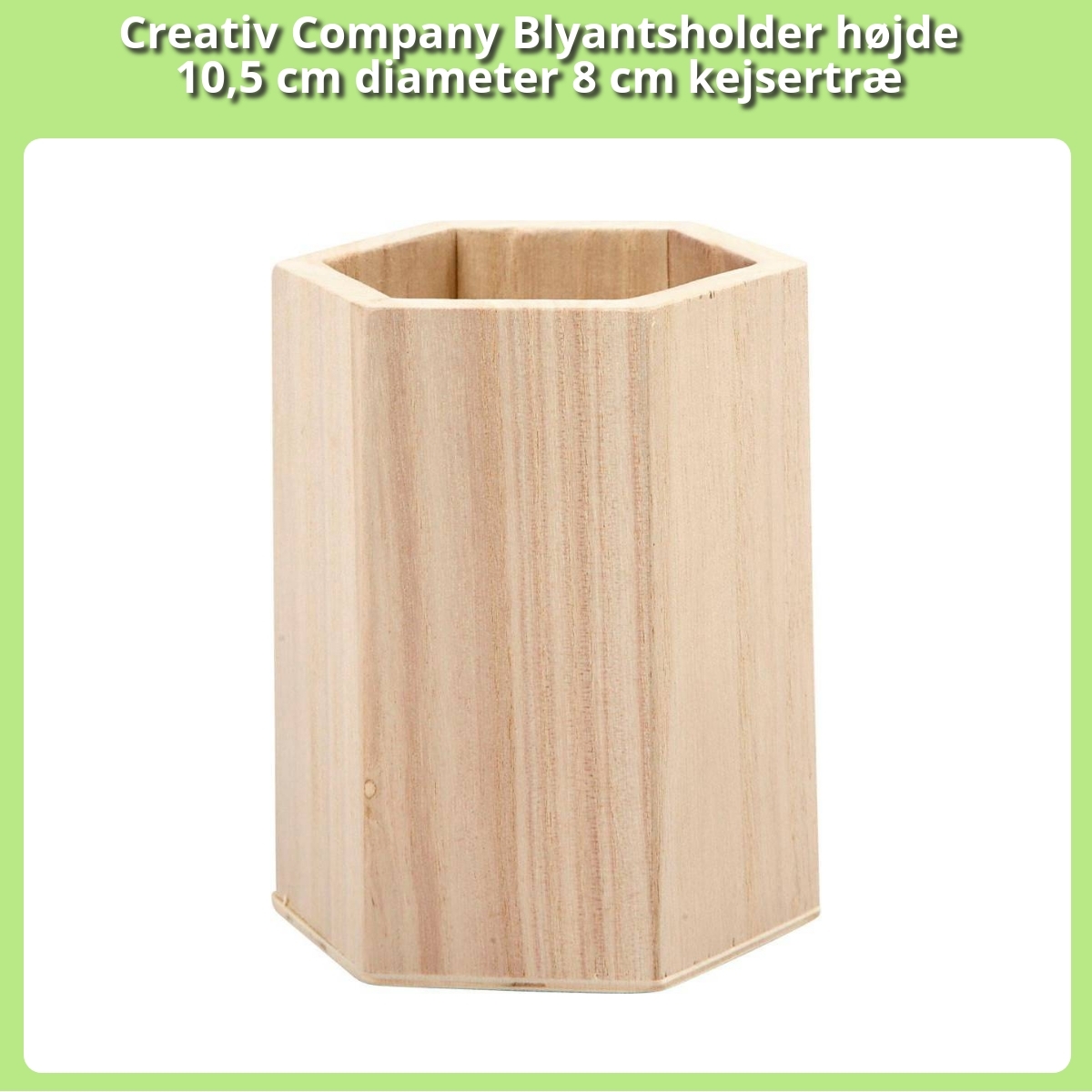 Anmeldelse af Creativ Company Blyantsholder højde 10,5 cm diameter 8 cm kejsertræ