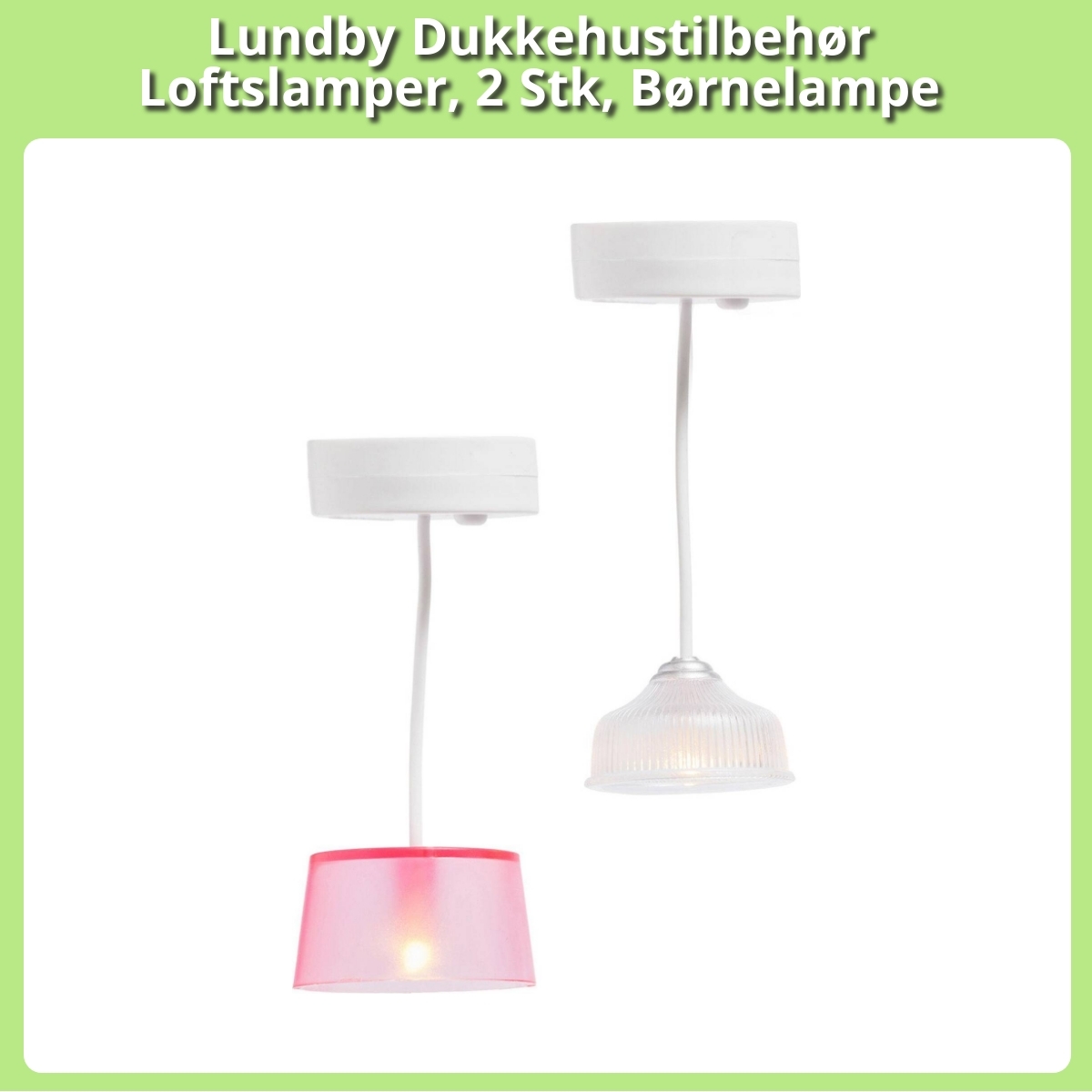 Anmeldelse af Lundby Dukkehustilbehør Loftslamper, 2 Stk, Børnelampe