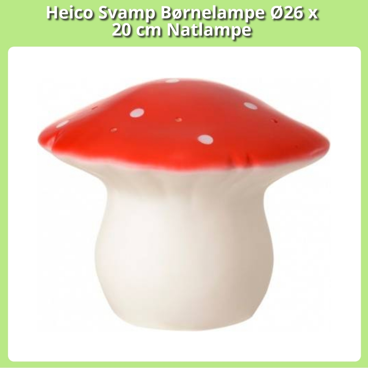 Anmeldelse af Heico Svamp Børnelampe Ø26 x 20 cm Natlampe