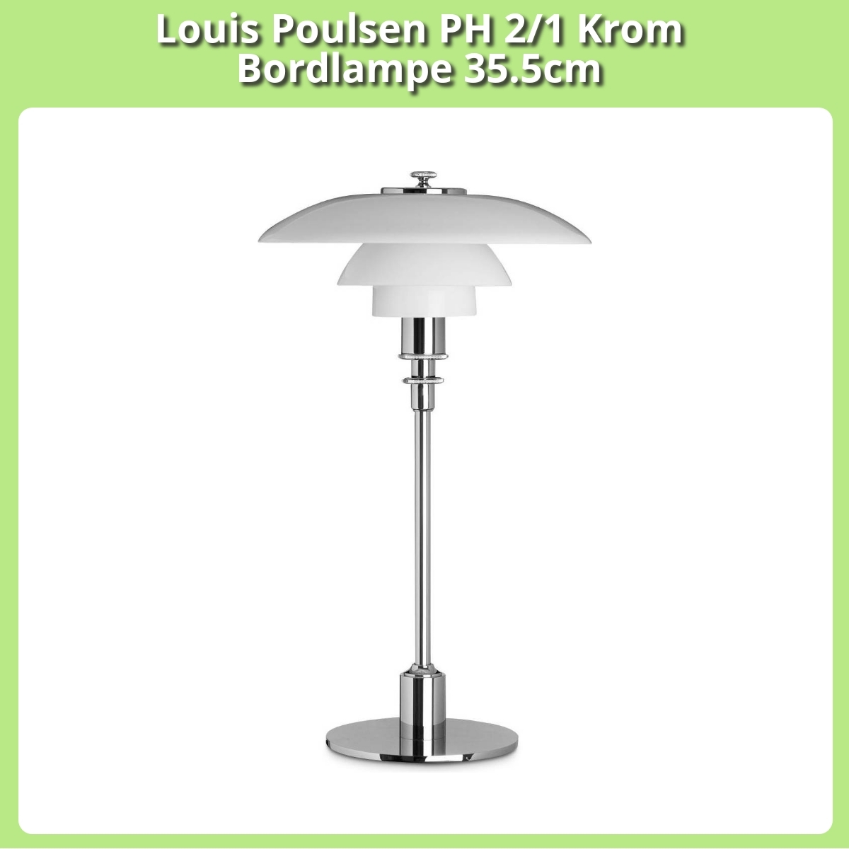Anmeldelse af Louis Poulsen PH 2/1 Krom Bordlampe 35.5cm