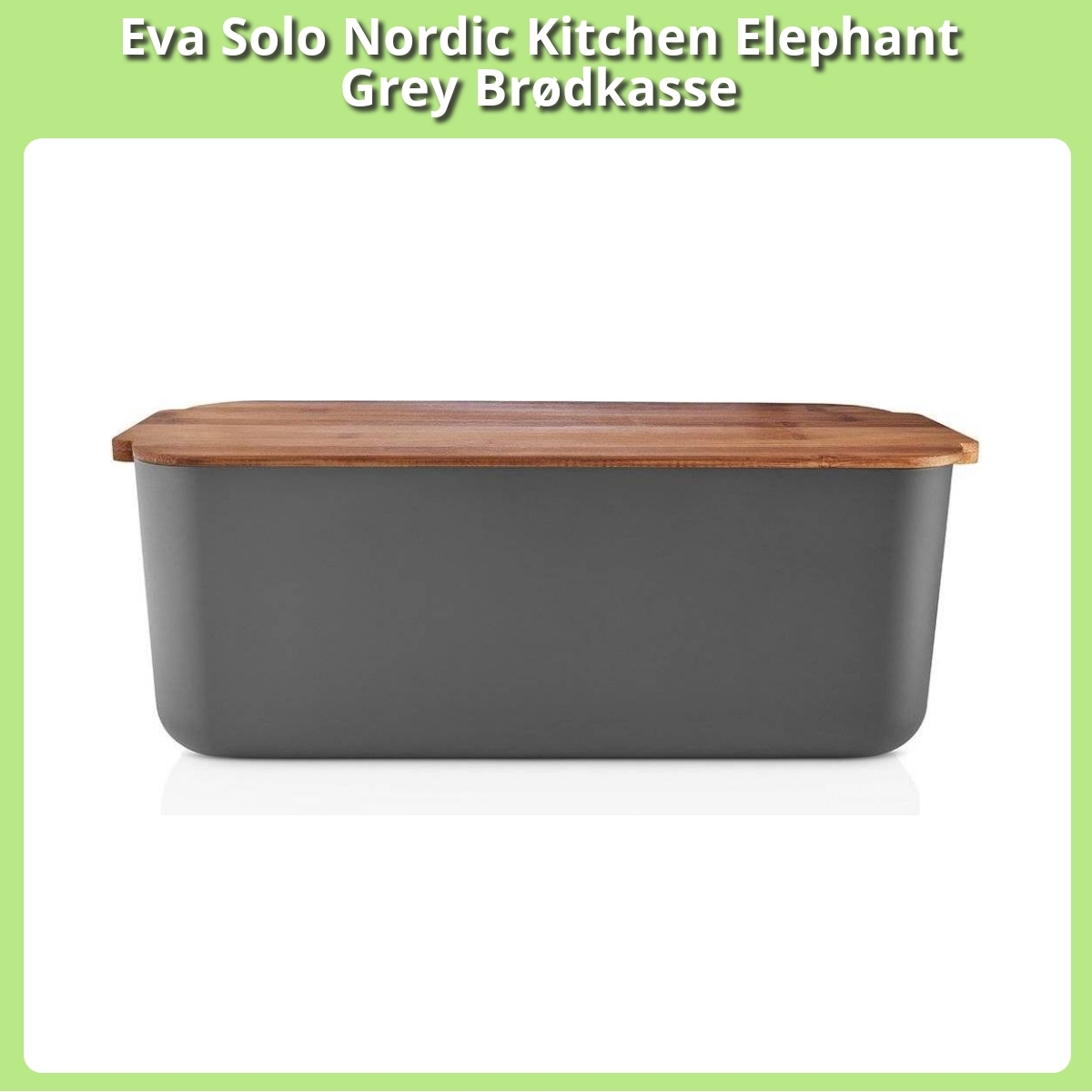 Anmeldelse af Eva Solo Nordic Kitchen Elephant Grey Brødkasse