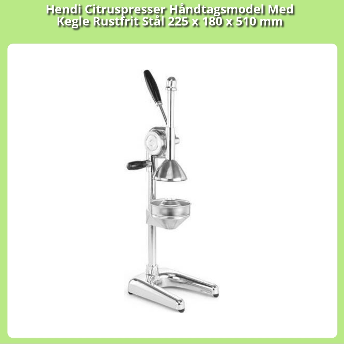 Anmeldelse af Hendi Citruspresser Håndtagsmodel Med Kegle Rustfrit Stål 225 x 180 x 510 mm