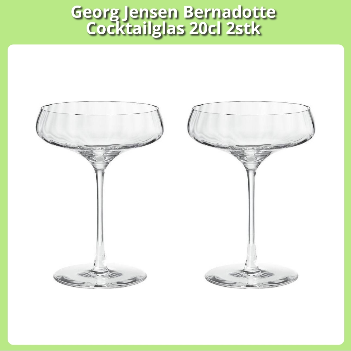 Anmeldelse af Georg Jensen Bernadotte Cocktailglas 20cl 2stk