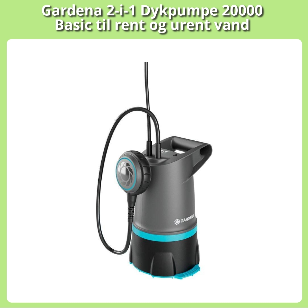 Anmeldelse af Gardena 2-i-1 Dykpumpe 20000 Basic til rent og urent vand