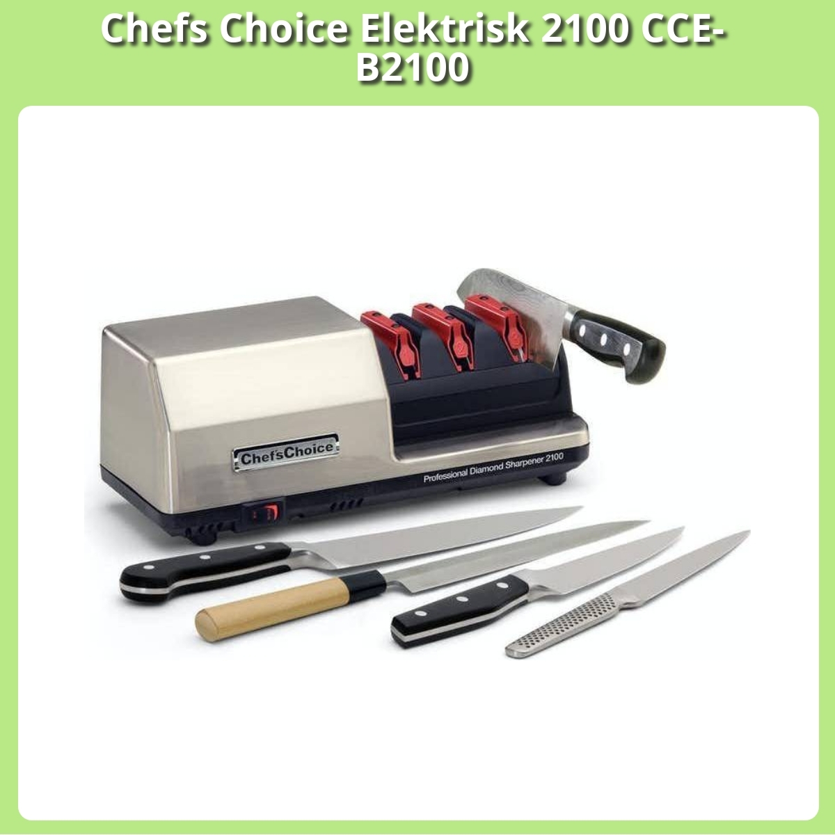 Anmeldelse af Chefs Choice Elektrisk 2100 CCE-B2100