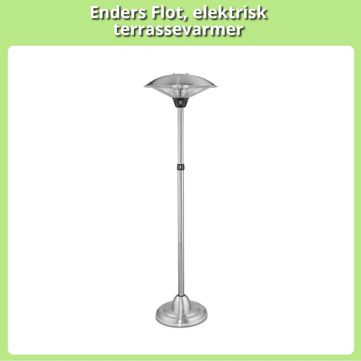Anmeldelse af Enders Flot, elektrisk terrassevarmer