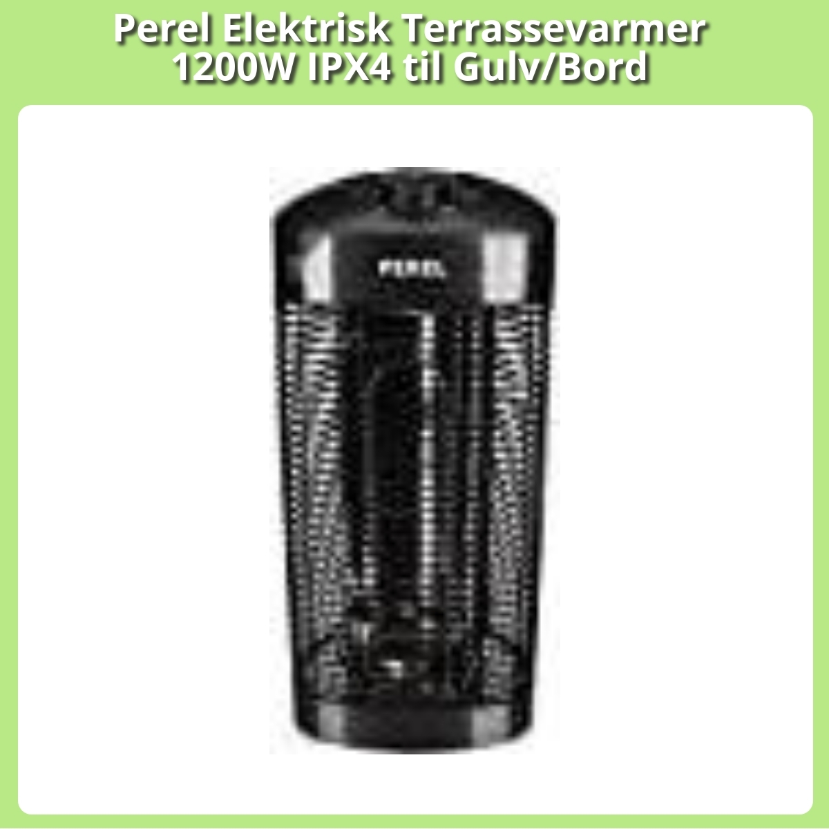 Anmeldelse af Perel Elektrisk Terrassevarmer 1200W IPX4 til Gulv/Bord