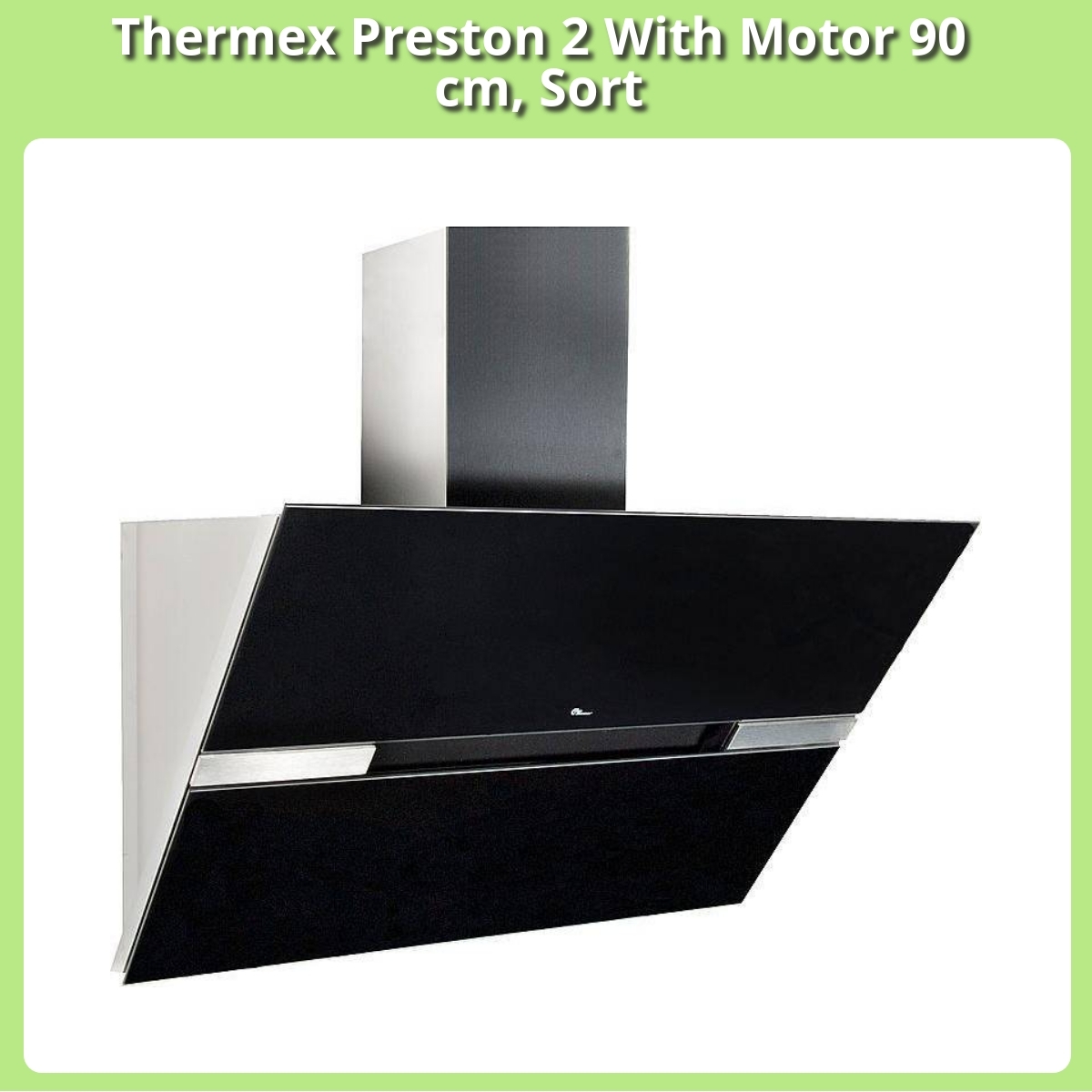 Anmeldelse af Thermex Preston 2 With Motor 90 cm, Sort