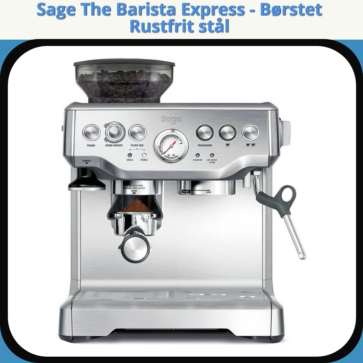 Anmeldelse af Sage The Barista Express - Børstet Rustfrit stål