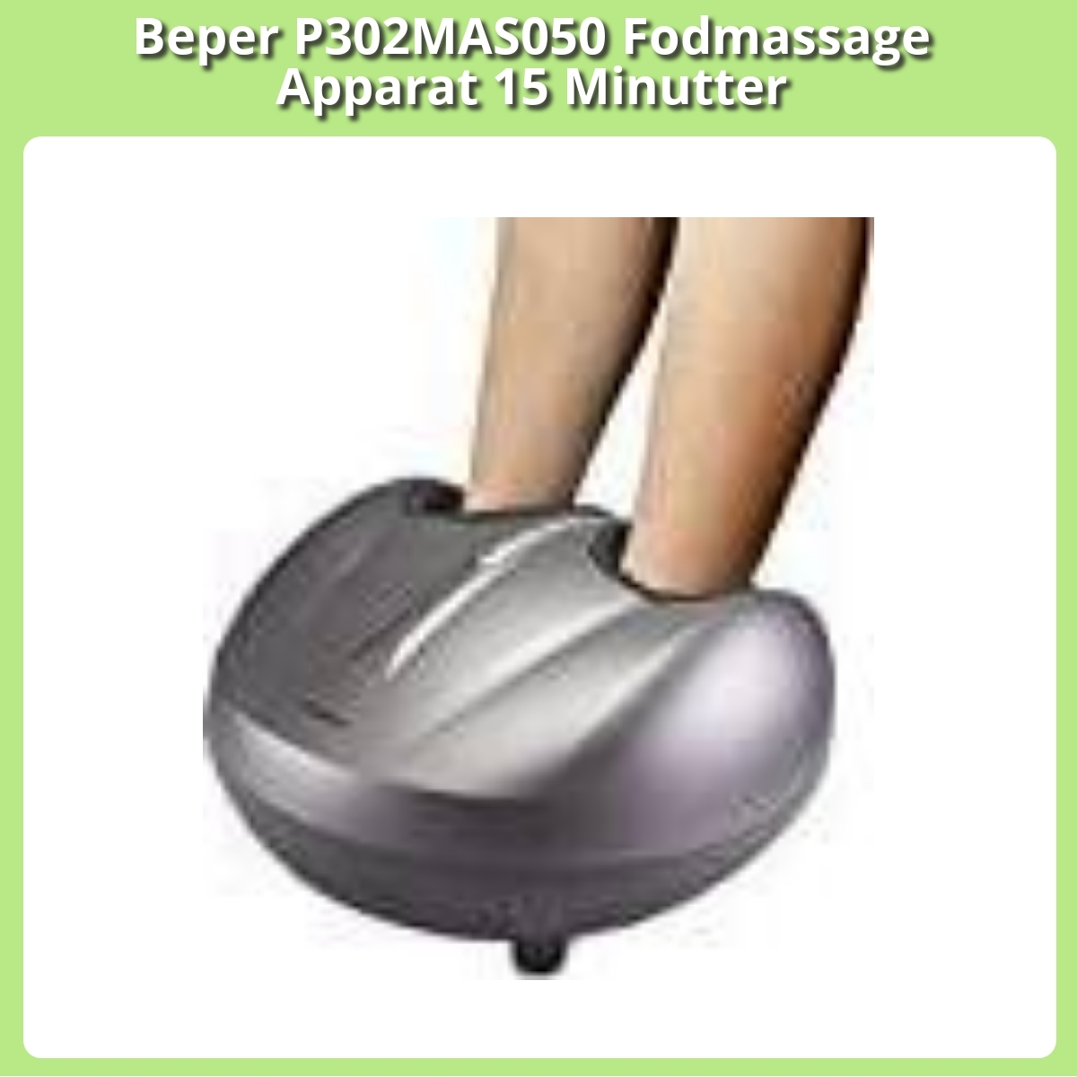 Anmeldelse af Beper P302MAS050 Fodmassage Apparat 15 Minutter