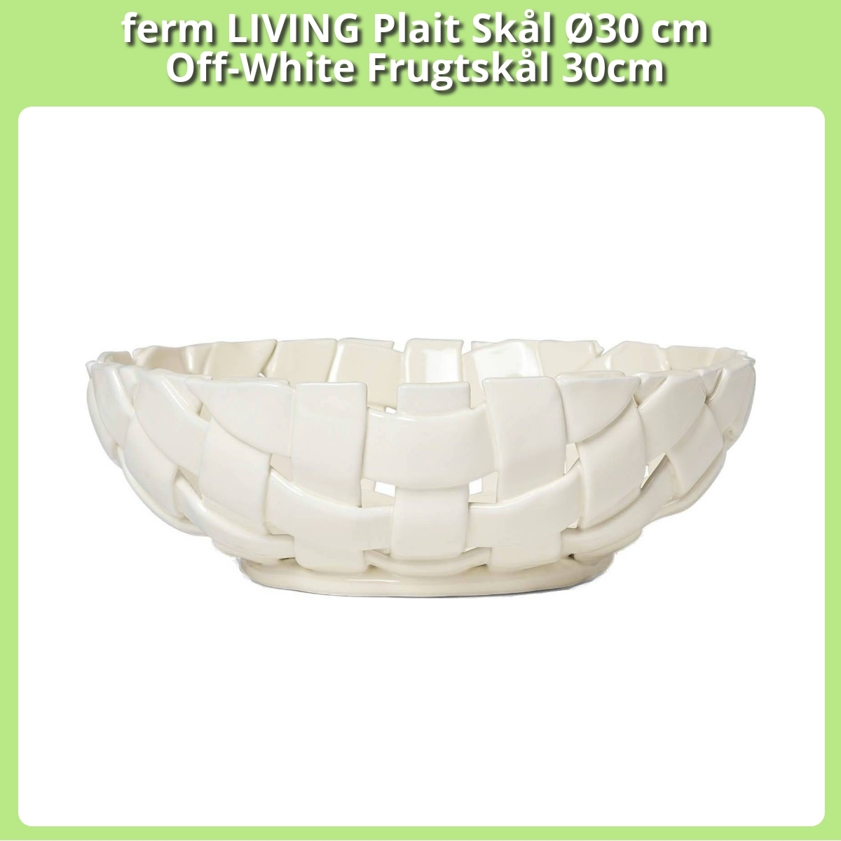 Anmeldelse af ferm LIVING Plait Skål Ø30 cm Off-White Frugtskål 30cm