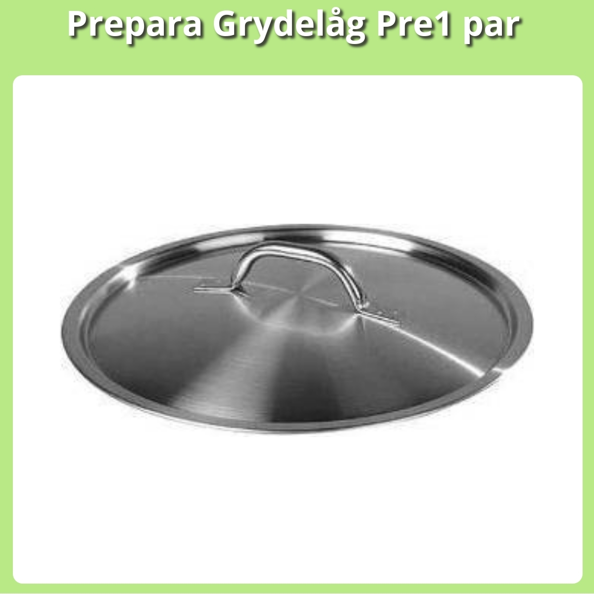 Anmeldelse af Prepara Grydelåg Pre1 par