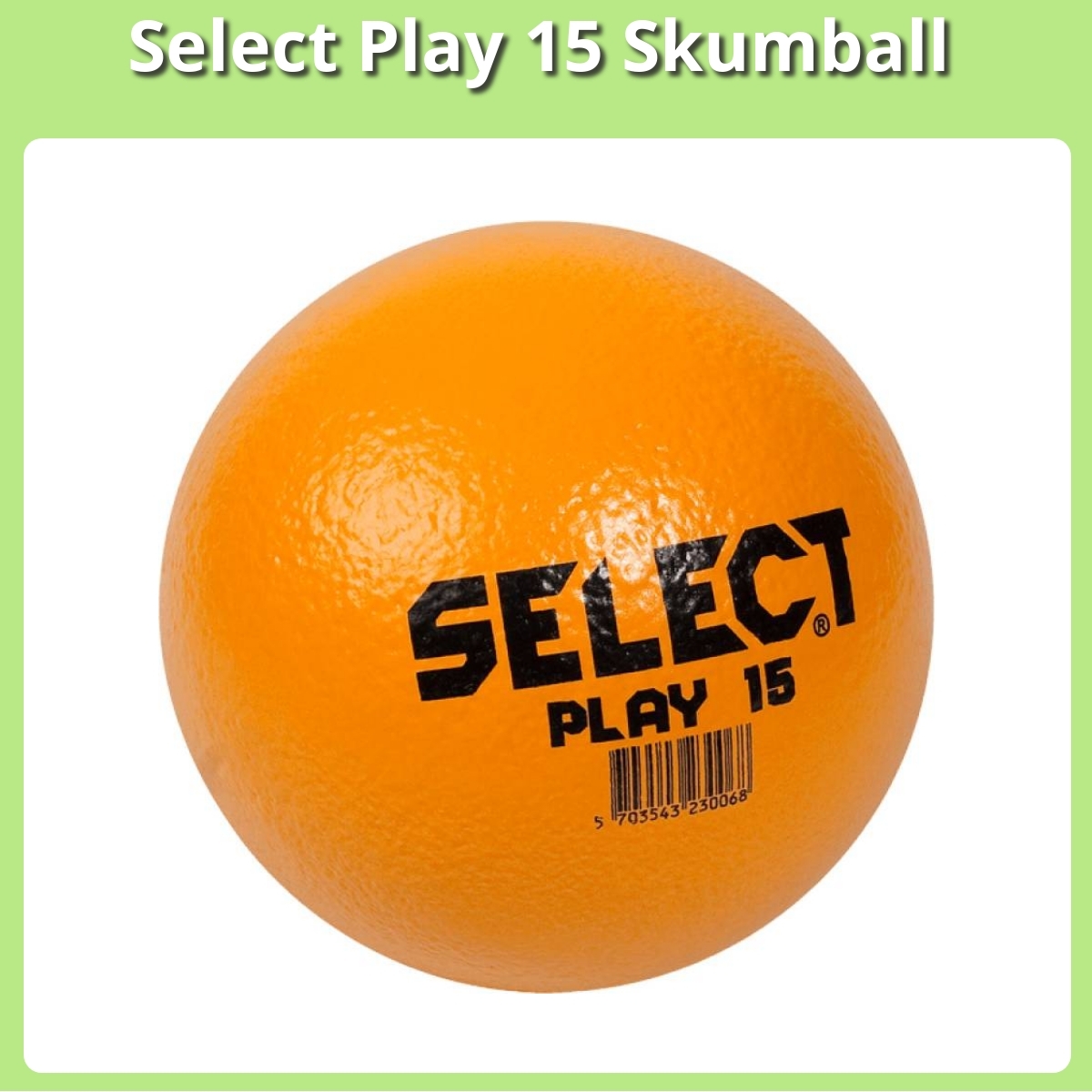 Anmeldelse af Select Play 15 Skumball