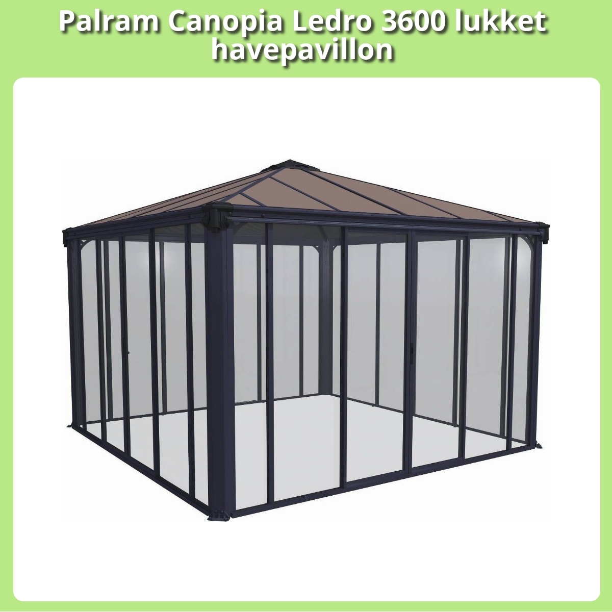 Anmeldelse af Palram Canopia Ledro 3600 lukket havepavillon