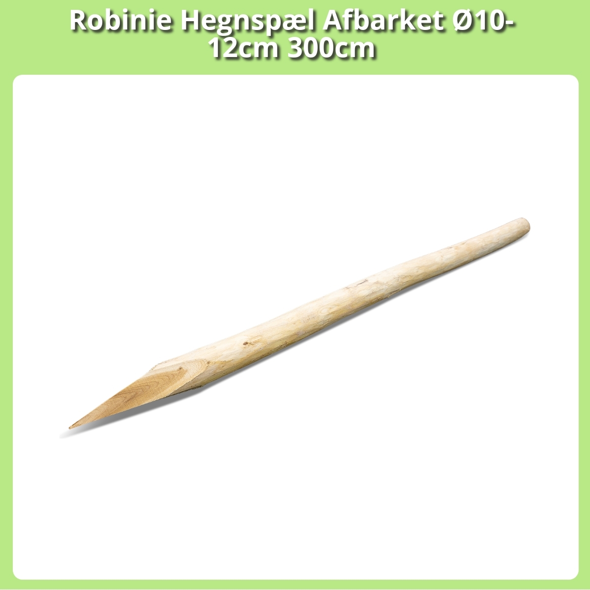 Anmeldelse af Robinie Hegnspæl Afbarket Ø10-12cm 300cm