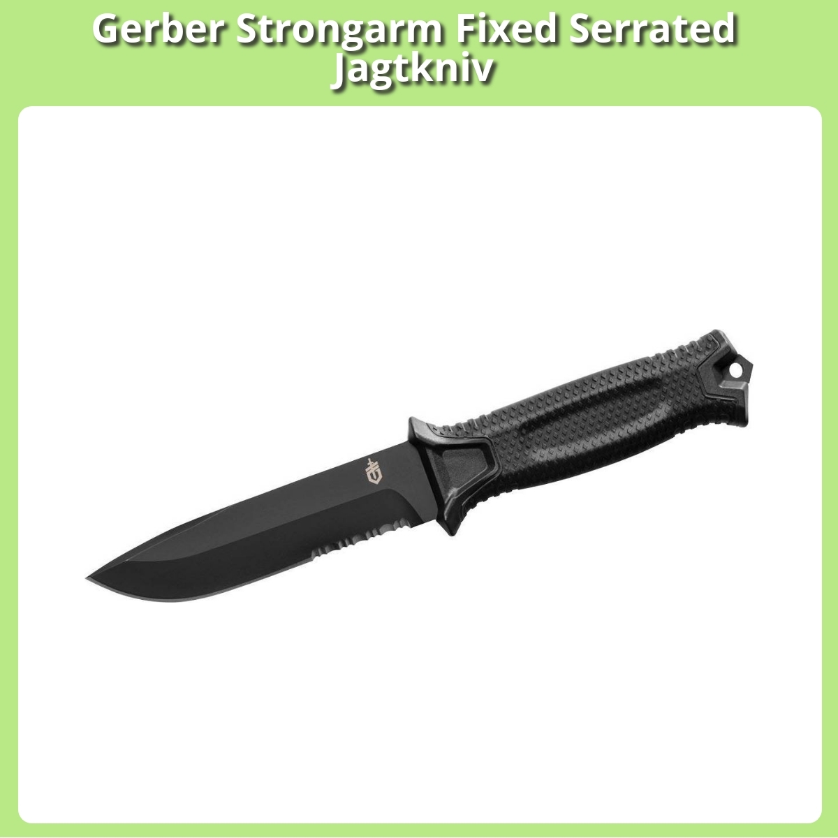Anmeldelse af Gerber Strongarm Fixed Serrated Jagtkniv