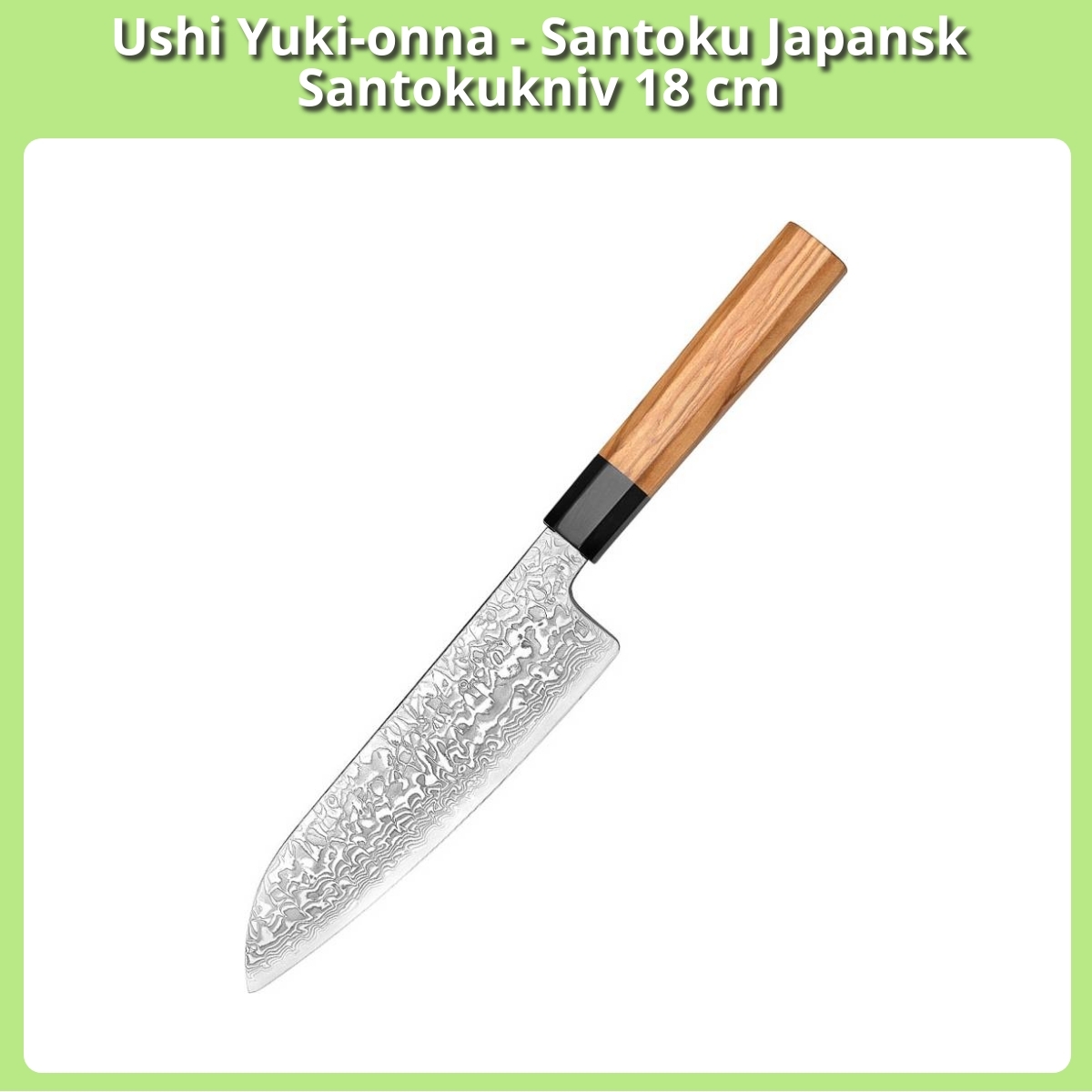 Anmeldelse af Ushi Yuki-onna - Santoku Japansk Santokukniv 18 cm