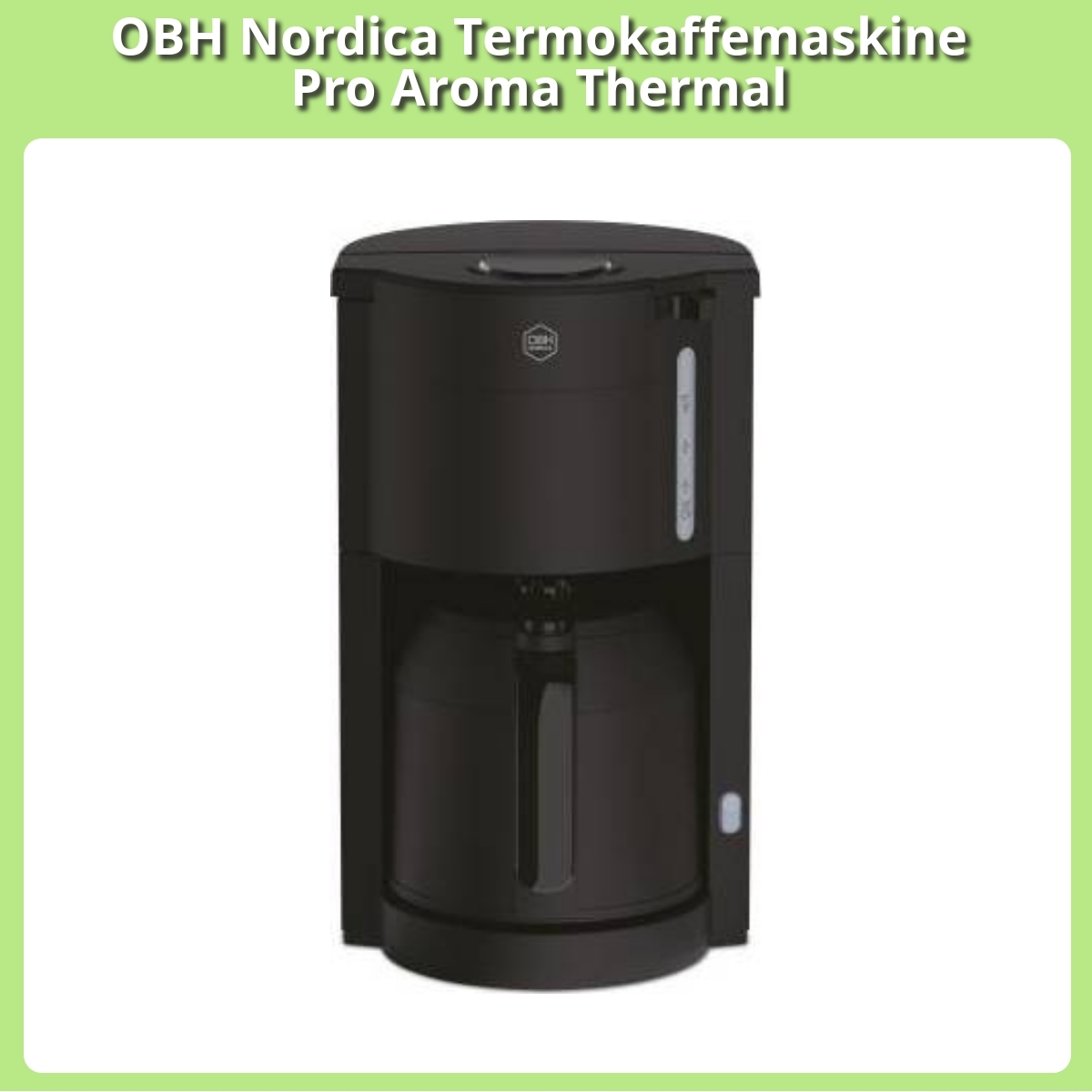 Anmeldelse af OBH Nordica Termokaffemaskine Pro Aroma Thermal