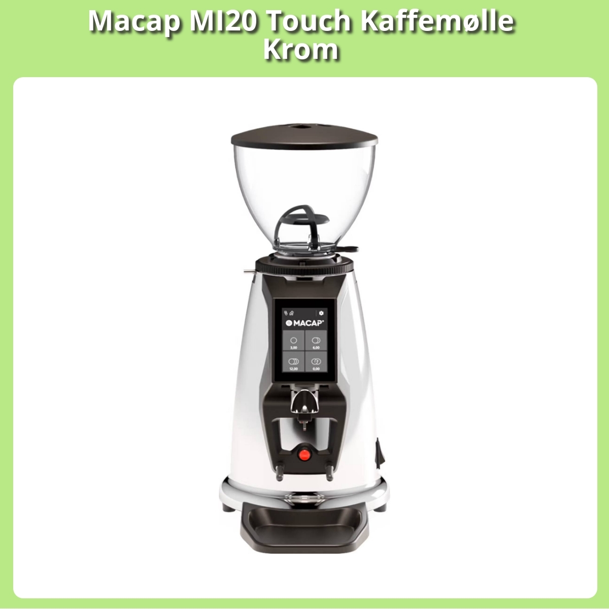 Anmeldelse af Macap MI20 Touch Kaffemølle Krom