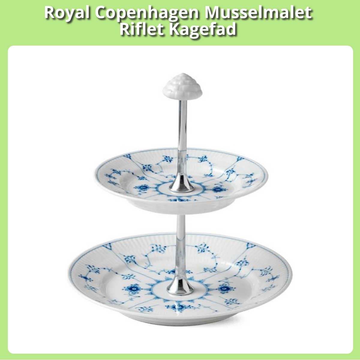 Anmeldelse af Royal Copenhagen Musselmalet Riflet Kagefad