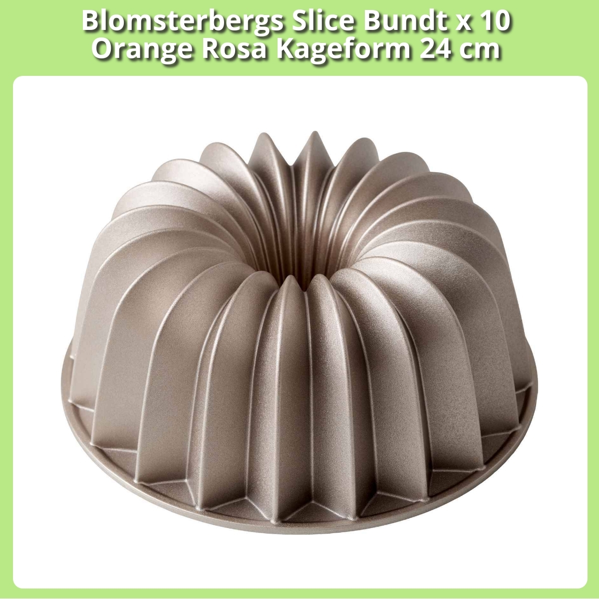 Anmeldelse af Blomsterbergs Slice Bundt x 10 Orange Rosa Kageform 24 cm