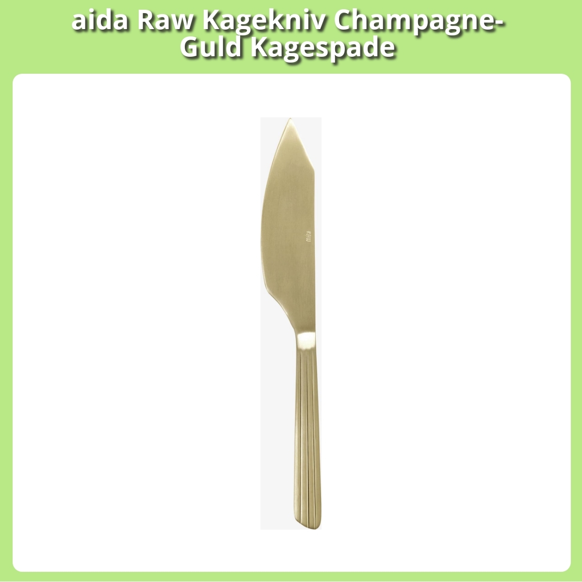 Anmeldelse af aida Raw Kagekniv Champagne-Guld Kagespade