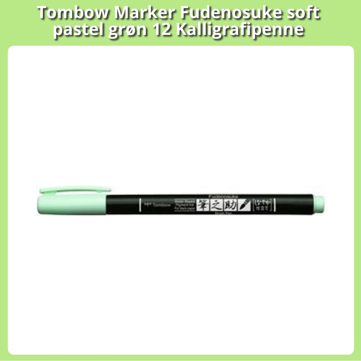 Anmeldelse af Tombow Marker Fudenosuke soft pastel grøn 12 Kalligrafipenne