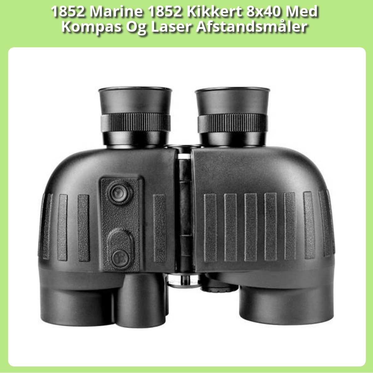 Anmeldelse af 1852 Marine 1852 Kikkert 8x40 Med Kompas Og Laser Afstandsmåler