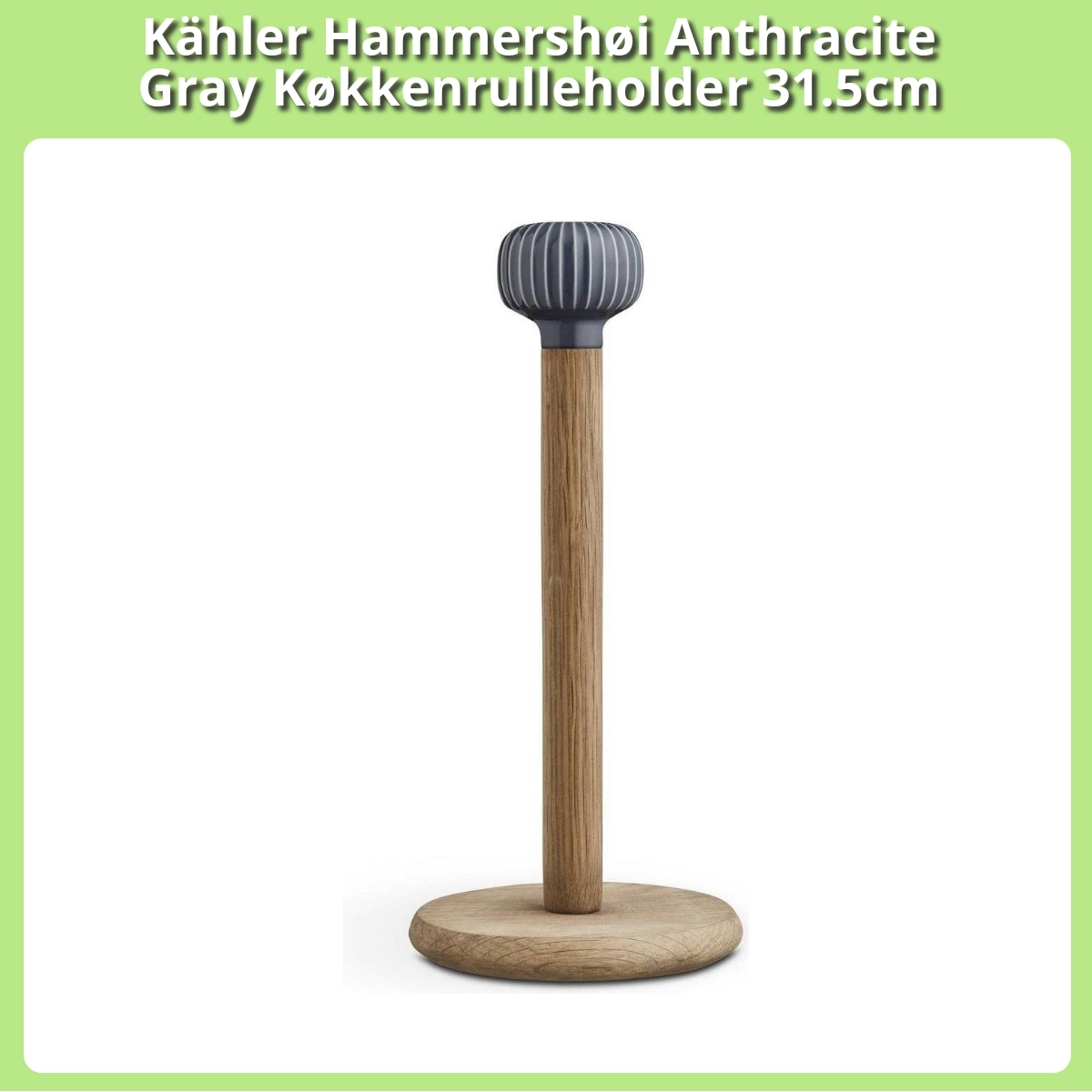 Anmeldelse af Kähler Hammershøi Anthracite Gray Køkkenrulleholder 31.5cm