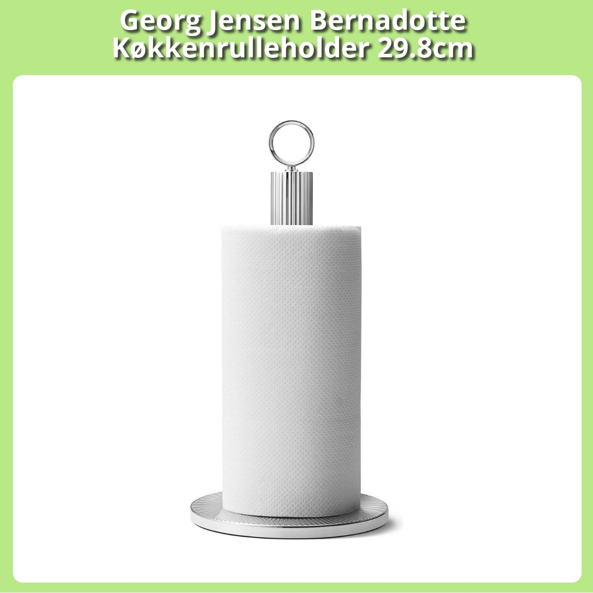 Anmeldelse af Georg Jensen Bernadotte Køkkenrulleholder 29.8cm