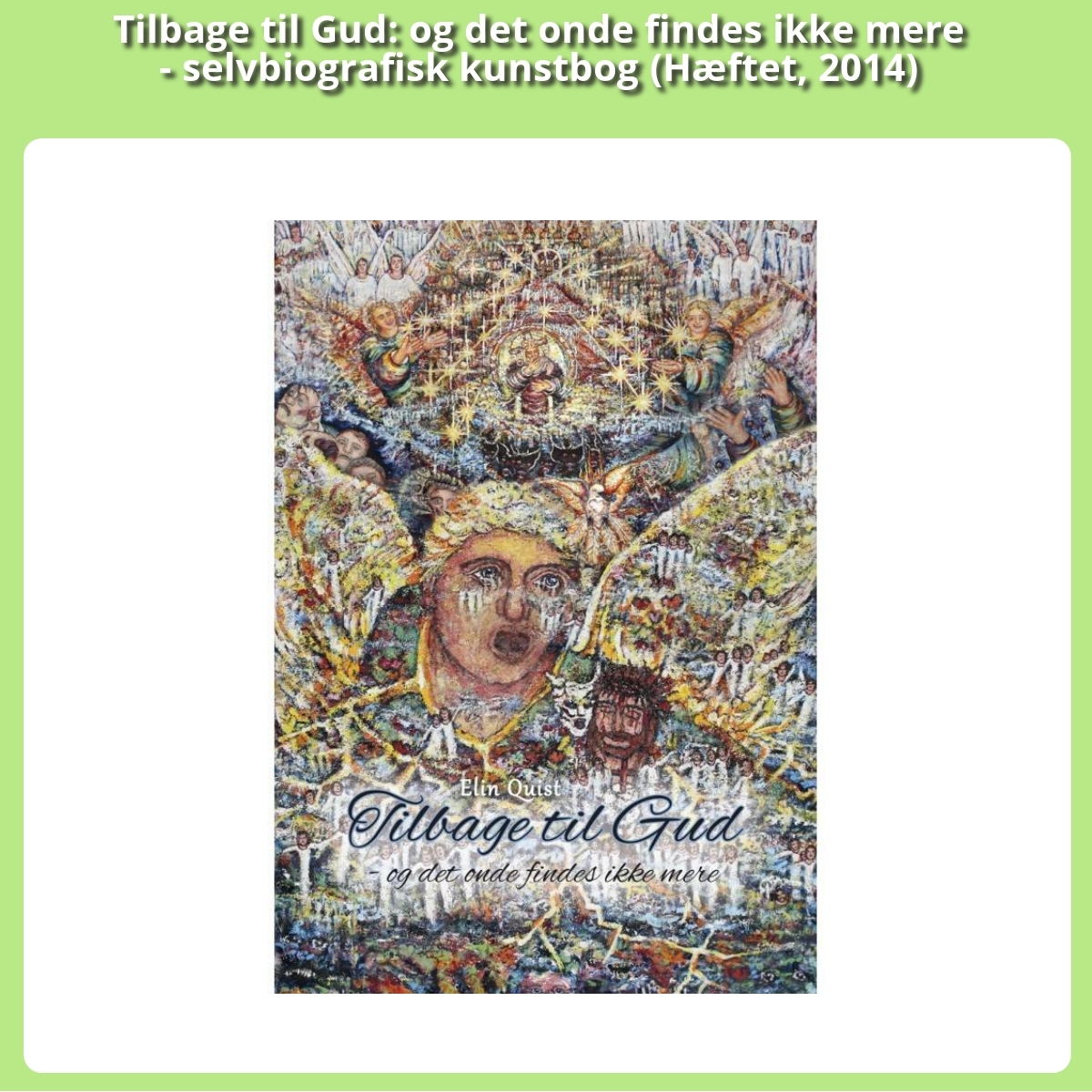 Anmeldelse af Tilbage til Gud: og det onde findes ikke mere - selvbiografisk kunstbog (Hæftet, 2014)