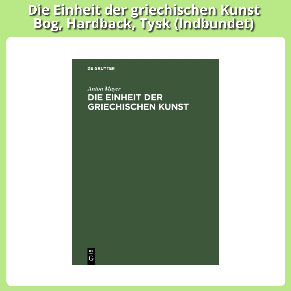 Anmeldelse af Die Einheit der griechischen Kunst Bog, Hardback, Tysk (Indbundet)