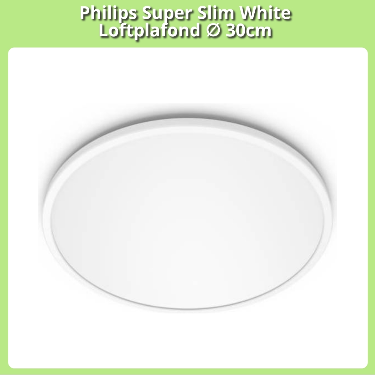 Anmeldelse af Philips Super Slim White Loftplafond ∅ 30cm