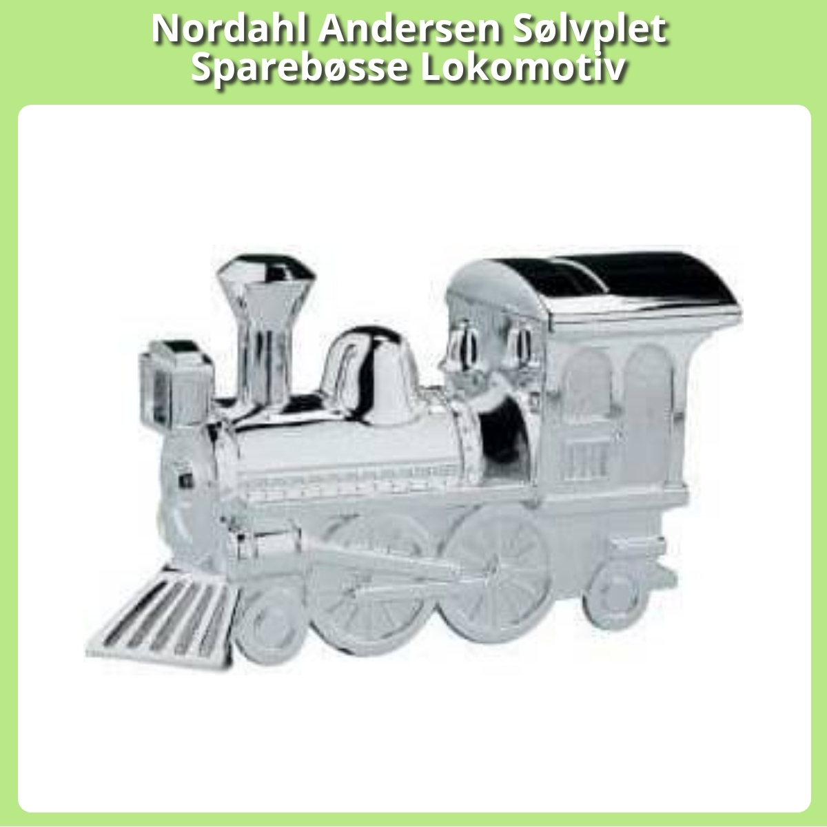 Anmeldelse af Nordahl Andersen Sølvplet Sparebøsse Lokomotiv