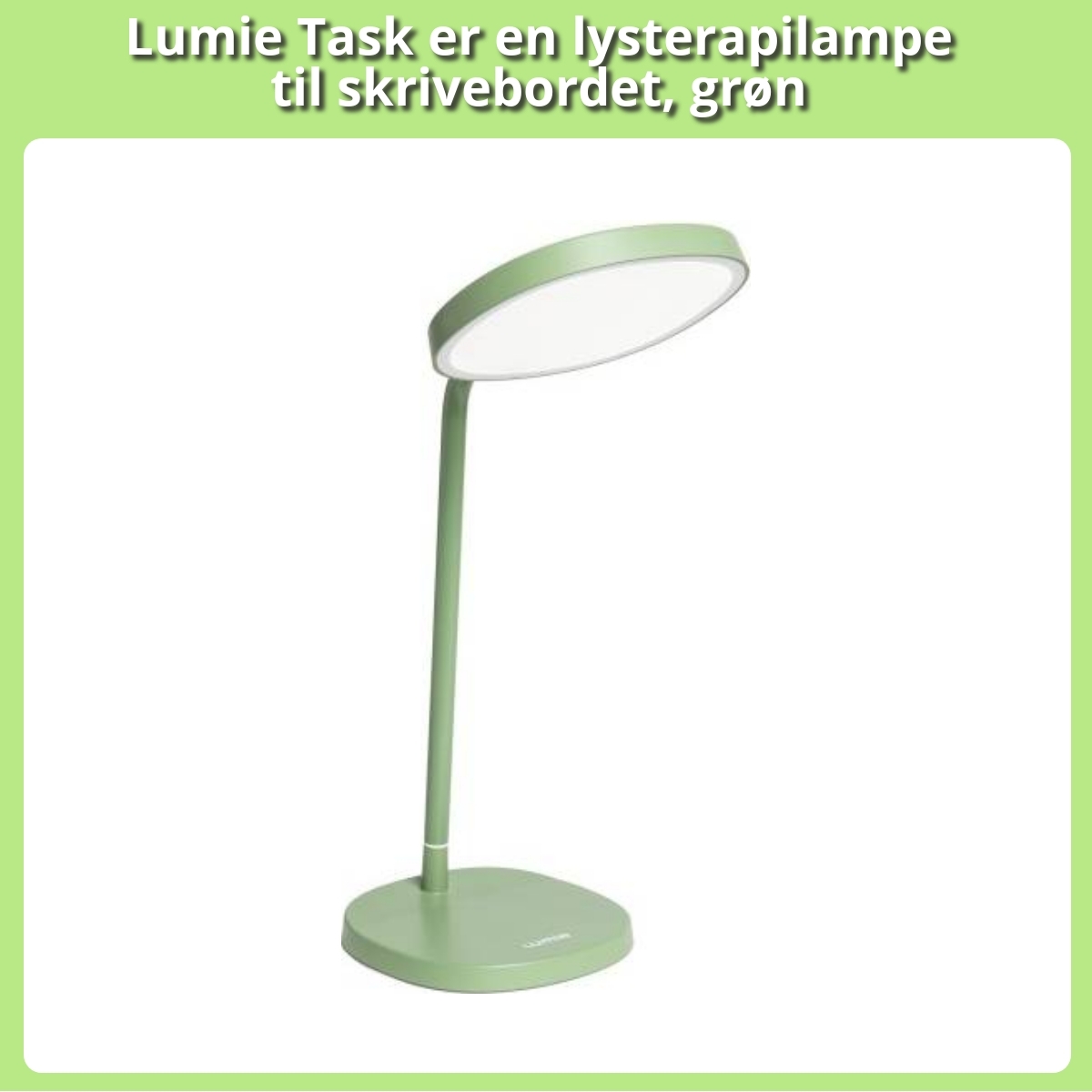 Anmeldelse af Lumie Task er en lysterapilampe til skrivebordet, grøn