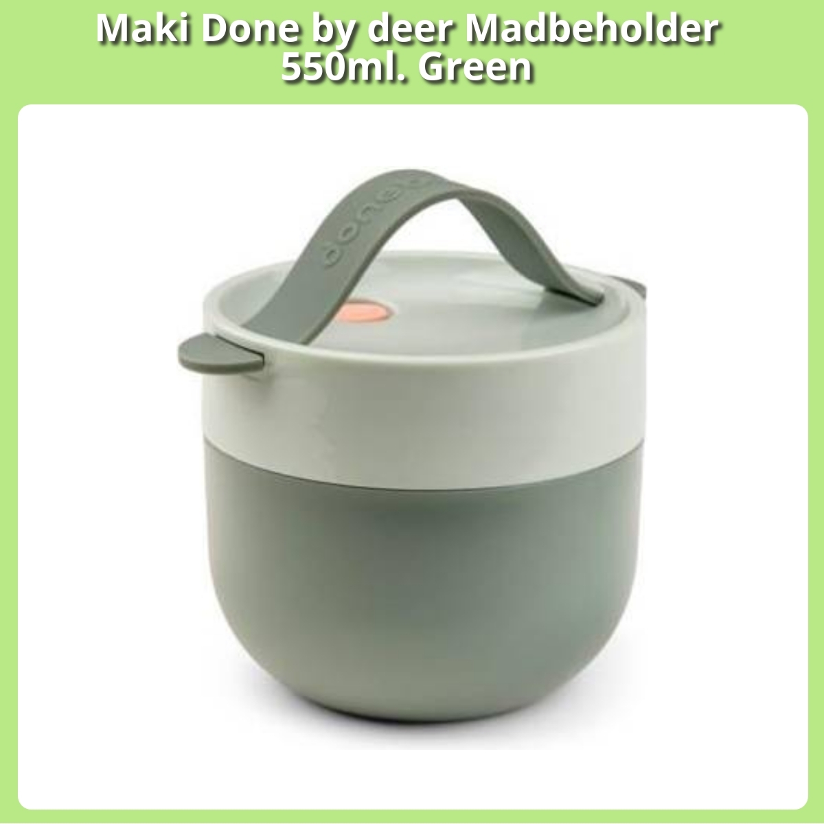 Anmeldelse af Maki Done by deer Madbeholder 550ml. Green
