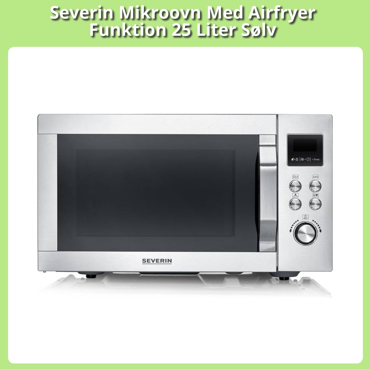 Anmeldelse af Severin Mikroovn Med Airfryer Funktion 25 Liter Sølv