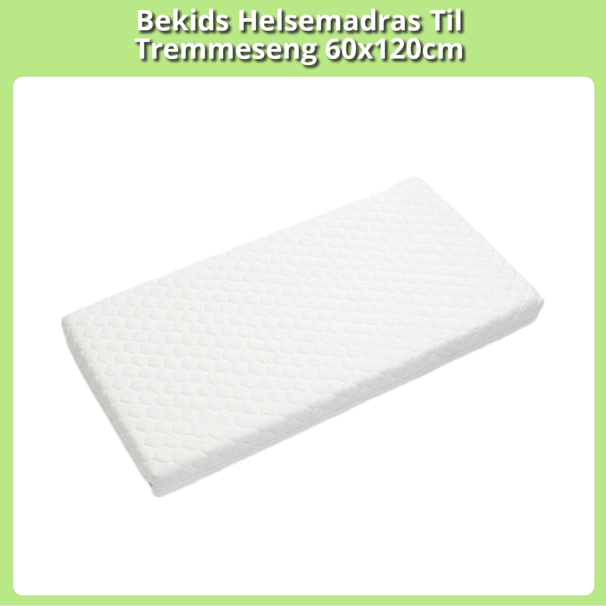 Anmeldelse af Bekids Helsemadras Til Tremmeseng 60x120cm