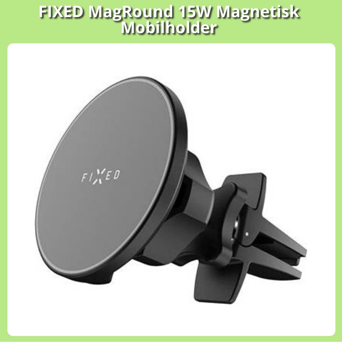 Anmeldelse af FIXED MagRound 15W Magnetisk Mobilholder