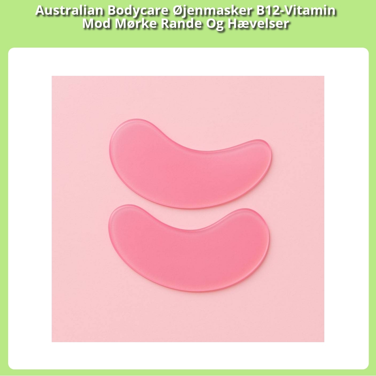 Anmeldelse af Australian Bodycare Øjenmasker B12-Vitamin Mod Mørke Rande Og Hævelser