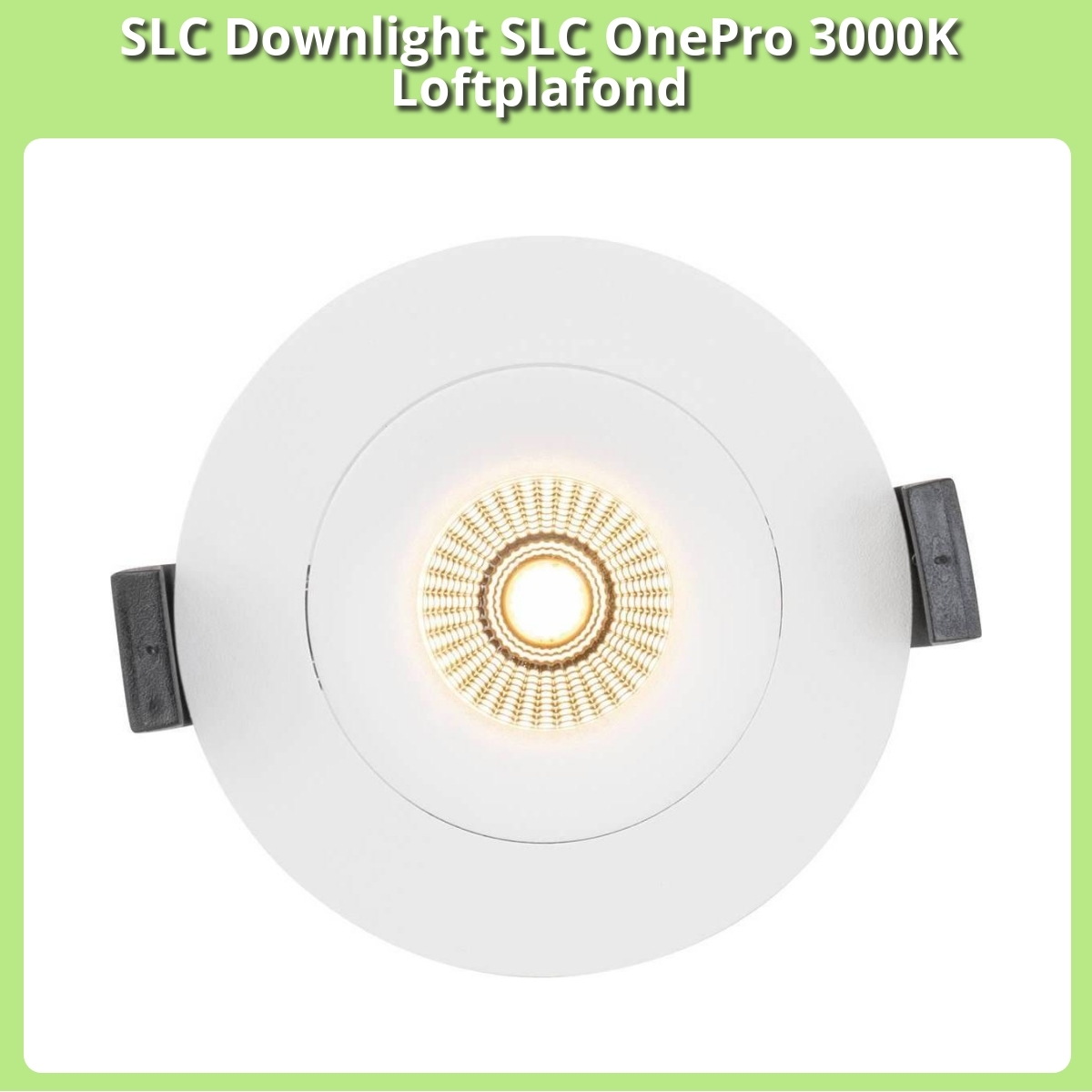 Anmeldelse af SLC Downlight SLC OnePro 3000K Loftplafond