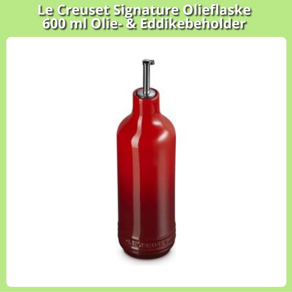 Anmeldelse af Le Creuset Signature Olieflaske 600 ml Olie- & Eddikebeholder