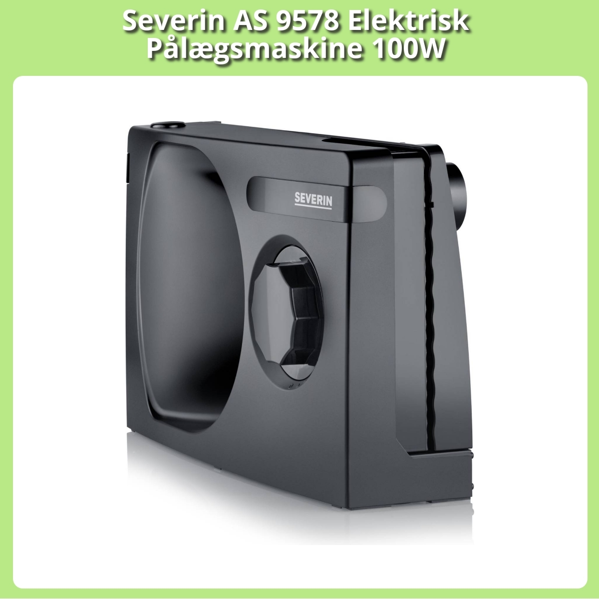 Anmeldelse af Severin AS 9578 Elektrisk Pålægsmaskine 100W