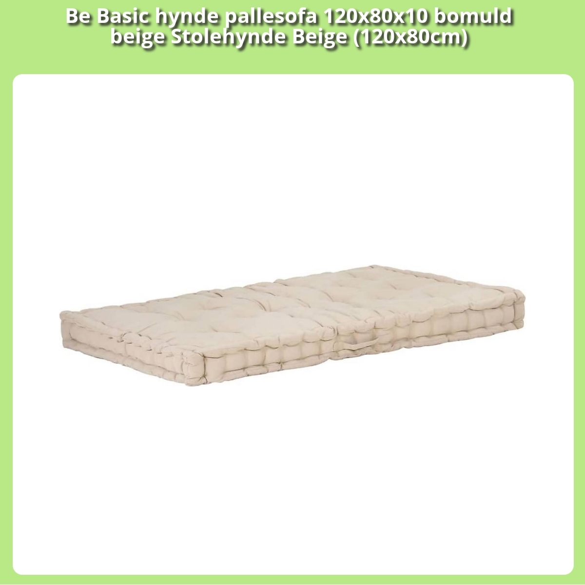 Anmeldelse af Be Basic hynde pallesofa 120x80x10 bomuld beige Stolehynde Beige (120x80cm)